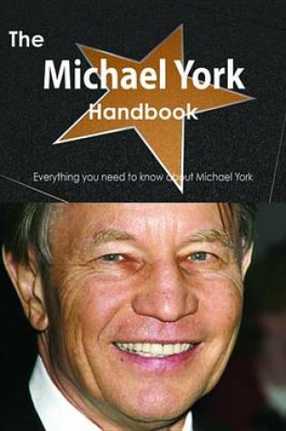 Cover of The Michael York Handbook - Everything You Need to Know about Michael York