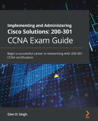 Book cover for Implementing and Administering Cisco Solutions: 200-301 CCNA Exam Guide