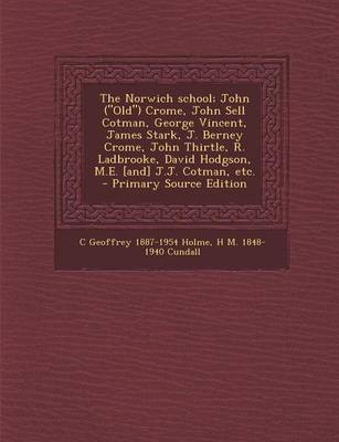 Book cover for The Norwich School; John (Old) Crome, John Sell Cotman, George Vincent, James Stark, J. Berney Crome, John Thirtle, R. Ladbrooke, David Hodgson, M.E.