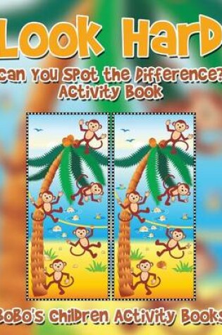 Cover of Look Hard. Can You Spot the Difference? Activity Book