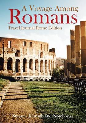 Book cover for A Voyage Among Romans. Travel Journal Rome Edition.