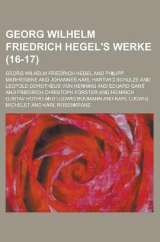 Cover of Georg Wilhelm Friedrich Hegel's Werke (16-17)