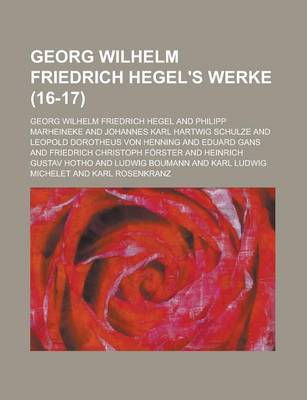 Book cover for Georg Wilhelm Friedrich Hegel's Werke (16-17)