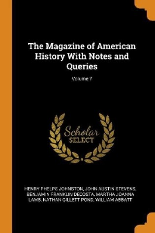 Cover of The Magazine of American History With Notes and Queries; Volume 7