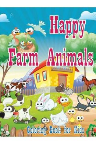 Cover of Coloring Book For Kids Happy Farm Animals Coloring Book