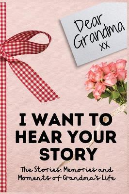 Book cover for Dear Grandma. I Want To Hear Your Story