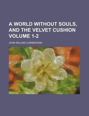 Book cover for A World Without Souls, and the Velvet Cushion Volume 1-2