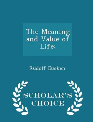 Book cover for The Meaning and Value of Life; - Scholar's Choice Edition