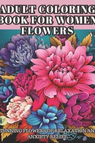 Cover of Adult Coloring Book for Women Flowers