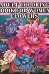 Book cover for Adult Coloring Book for Women Flowers