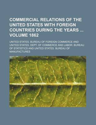 Book cover for Commercial Relations of the United States with Foreign Countries During the Years Volume 1862