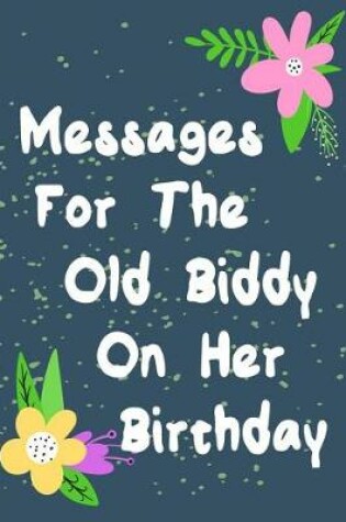 Cover of Messages For The Old Biddy On Her Birthday