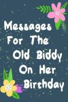 Book cover for Messages For The Old Biddy On Her Birthday
