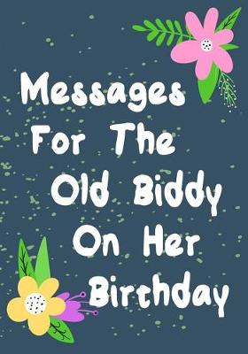 Book cover for Messages For The Old Biddy On Her Birthday