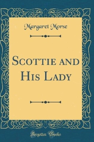 Cover of Scottie and His Lady (Classic Reprint)