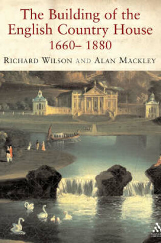 Cover of The Building of the English Country House, 1660-1880