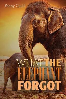 Cover of What the Elephant Forgot