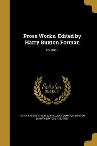 Cover of Prose Works. Edited by Harry Buxton Forman; Volume 1