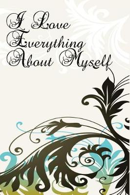 Cover of I Love Everything About Myself