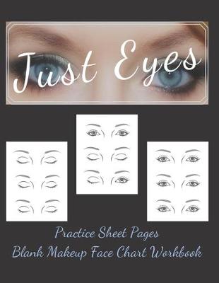 Cover of Makeup Artist Blank Faces Charts JUST EYES Paper Sheets Workbook to Practice & Record Different Techniques