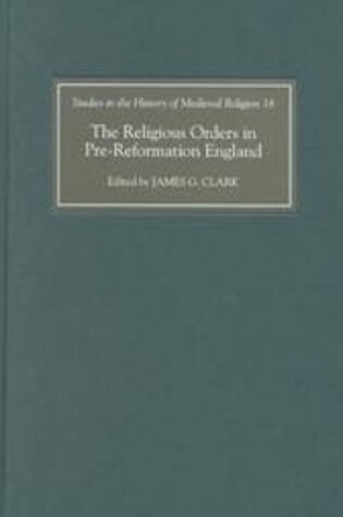 Cover of The Religious Orders in Pre-Reformation England