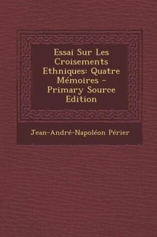 Cover of Essai Sur Les Croisements Ethniques