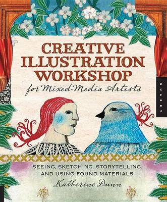 Book cover for Creative Illustration Workshop for Mixed-Media Artists: Seeing, Sketching, Storytelling, and Using Found Materials