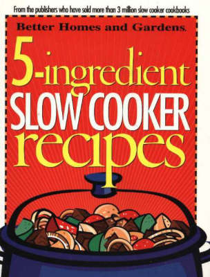 Book cover for 5-Ingredient Slow Cooker Recipes: Better Homes and Gardens