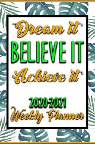 Cover of Dream It Believe It Achieve It 2020-2021 Weekly Planner