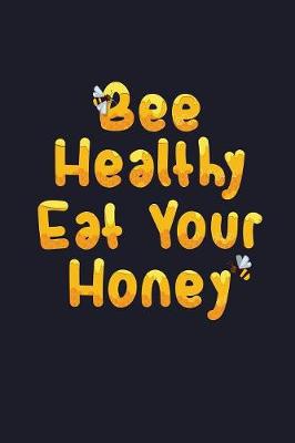 Book cover for Bee Healthy Eat Your Honey