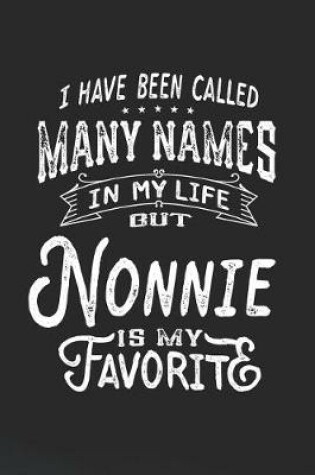 Cover of I Have Been Called Many Names in Life But Nonnie Is My Favorite