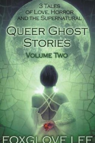 Cover of Queer Ghost Stories Volume Two