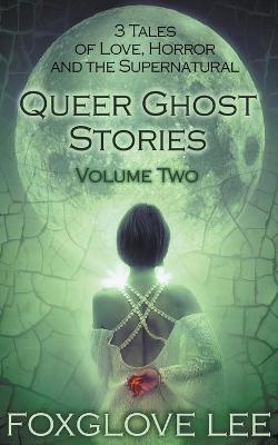 Book cover for Queer Ghost Stories Volume Two