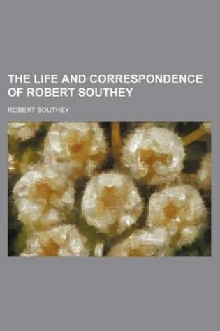 Cover of The Life and Correspondence of Robert Southey (Volume 6)