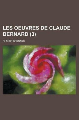 Cover of Les Oeuvres de Claude Bernard (3)