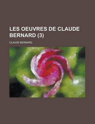 Book cover for Les Oeuvres de Claude Bernard (3)