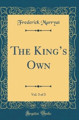 Cover of The Kings Own, Vol. 3 of 3 (Classic Reprint)