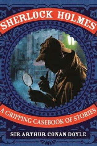 Cover of Sherlock Holmes a Gripping Casebook of Stories