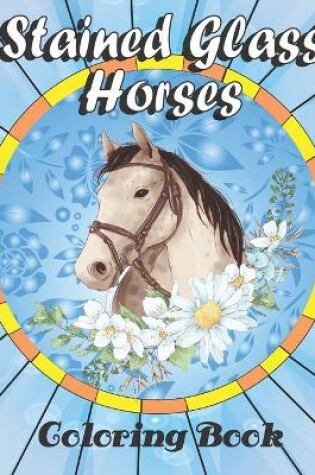 Cover of Stained Glass Horses Coloring book