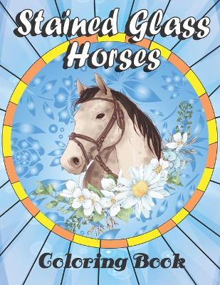 Book cover for Stained Glass Horses Coloring book