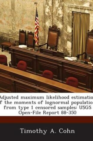 Cover of Adjusted Maximum Likelihood Estimation of the Moments of Lognormal Populations from Type 1 Censored Samples