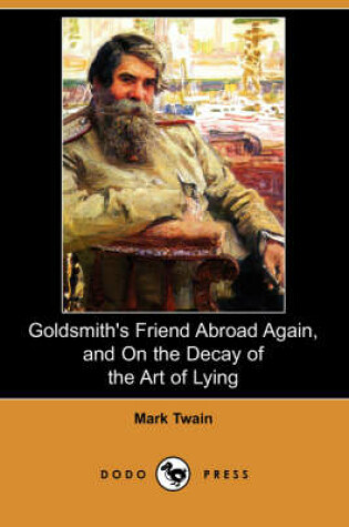 Cover of Goldsmith's Friend Abroad Again, and on the Decay of the Art of Lying (Dodo Press)