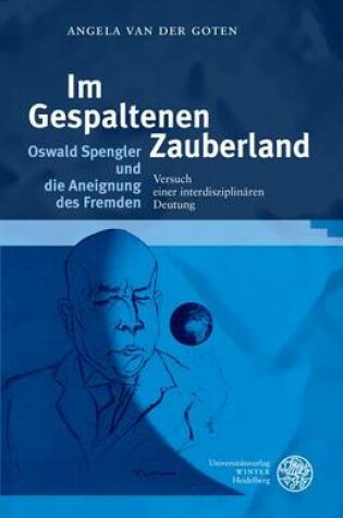 Cover of Im Gespaltenen Zauberland. Oswald Spengler Und Die Aneignung Des Fremden