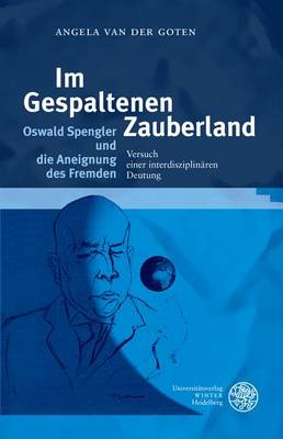 Cover of Im Gespaltenen Zauberland. Oswald Spengler Und Die Aneignung Des Fremden