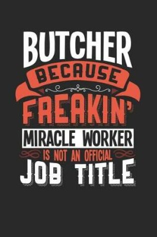 Cover of Butcher Because Freakin' Miracle Worker Is Not an Official Job Title