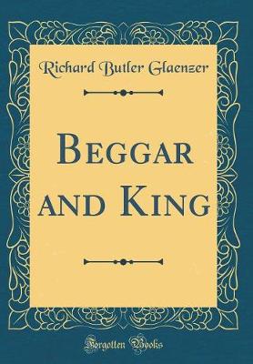 Book cover for Beggar and King (Classic Reprint)