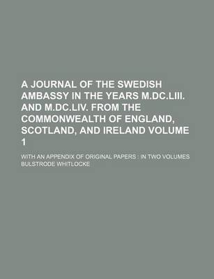 Book cover for A Journal of the Swedish Ambassy in the Years M.DC.LIII. and M.DC.LIV. from the Commonwealth of England, Scotland, and Ireland; With an Appendix of