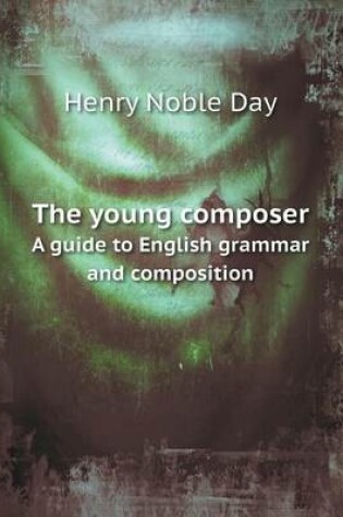 Cover of The young composer A guide to English grammar and composition