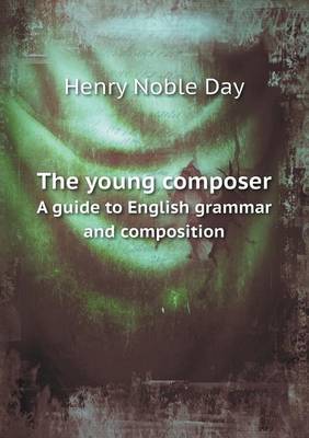 Book cover for The young composer A guide to English grammar and composition