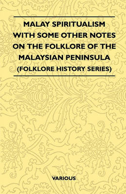 Book cover for Malay Spiritualism - With Some Other Notes On The Folklore Of The Malaysian Peninsula (Folklore History Series)